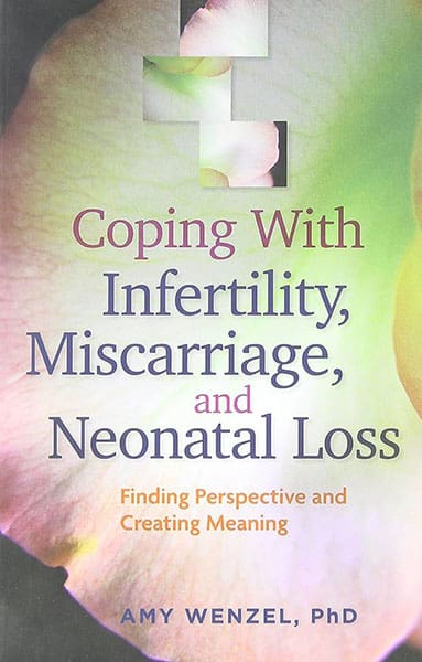 A book cover of "Coping with Infertility, Miscarriage, & Neonatal Loss: Finding Perspective & Creating Meaning"